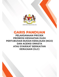 Garis Panduan Pelaksanaan Projek Promosi Kesihatan Oleh Pertubuhan Bukan Kerajaan (NGO) Dan Agensi Swasra Atau Syarikat Berkaitan Kerajaan (GLC)